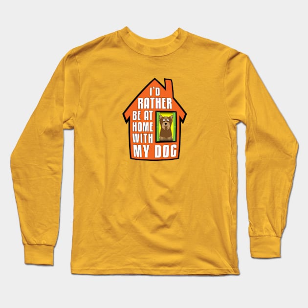 Yorkie, Rather Be At Home With My Long Sleeve T-Shirt by Rumble Dog Tees